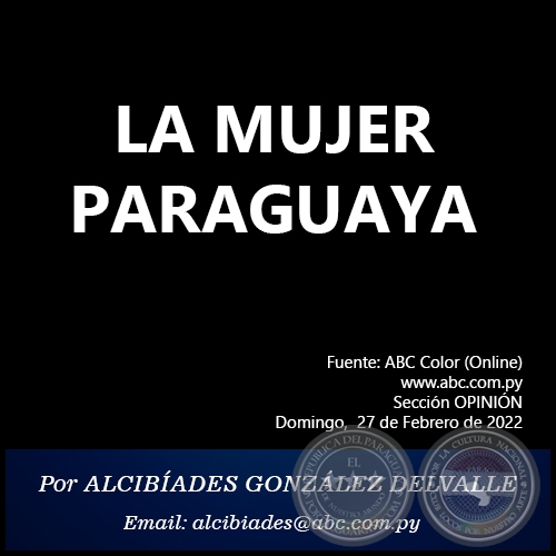 LA MUJER PARAGUAYA - Por ALCIBÍADES GONZÁLEZ DELVALLE - Domingo, 27 de Febrero de 2022